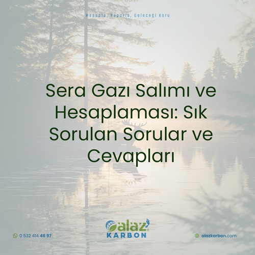 Sera Gazı Salımı ve Hesaplaması: Sık Sorulan Sorular ve Cevapları