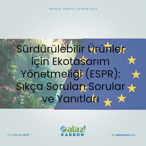 Sürdürülebilir Ürünler için Eko-tasarım Yönetmeliği (ESPR): Sıkça Sorulan Sorular ve Yanıtları